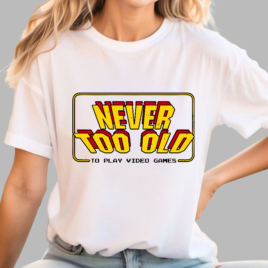Never Too Old  T-Shirt