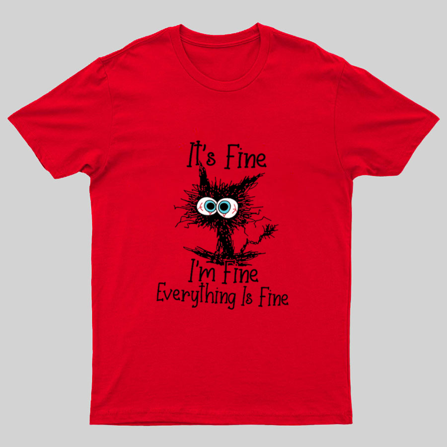 Funny Cat I Am Fine y T-Shirt