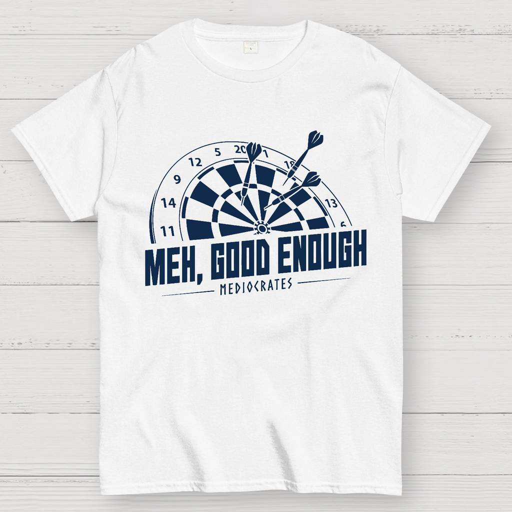 Mediocrates eh Good Enough Darts Game  T-Shirt