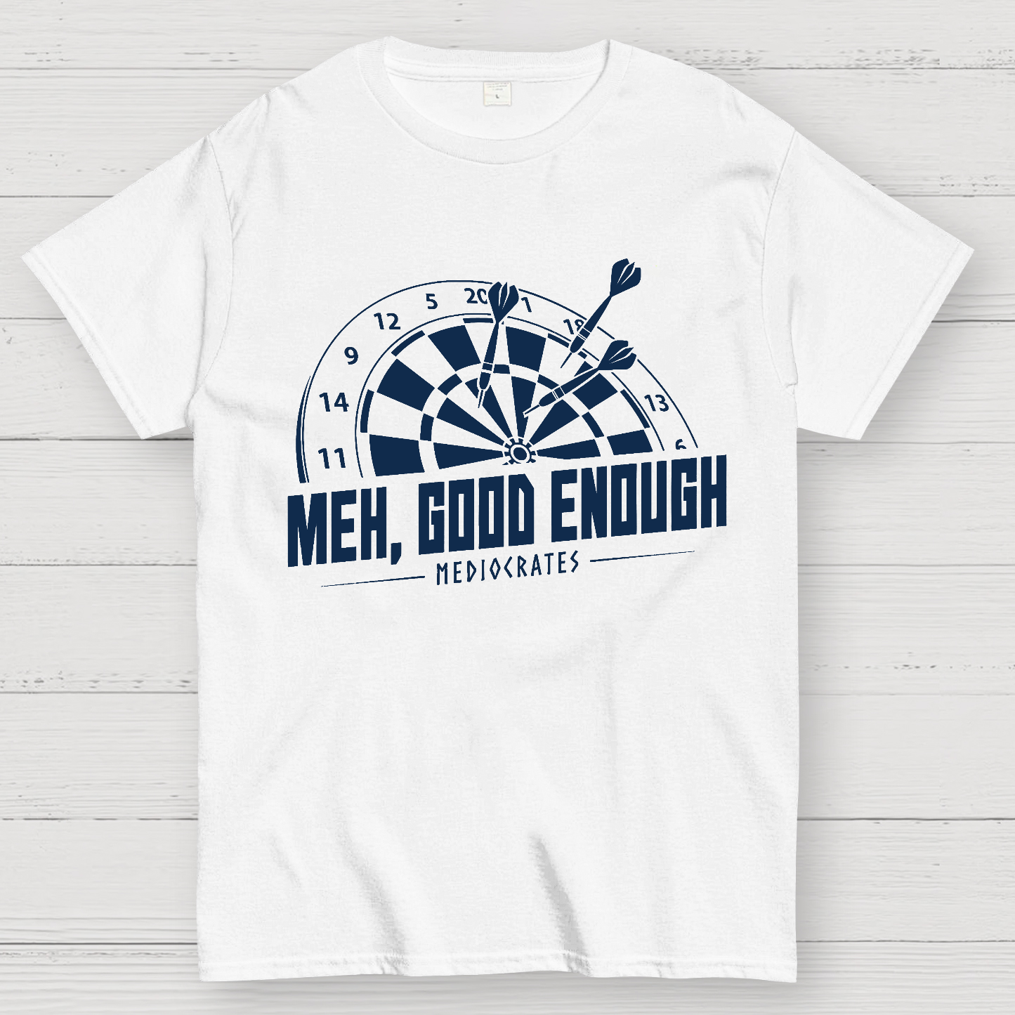 Mediocrates eh Good Enough Darts Game  T-Shirt