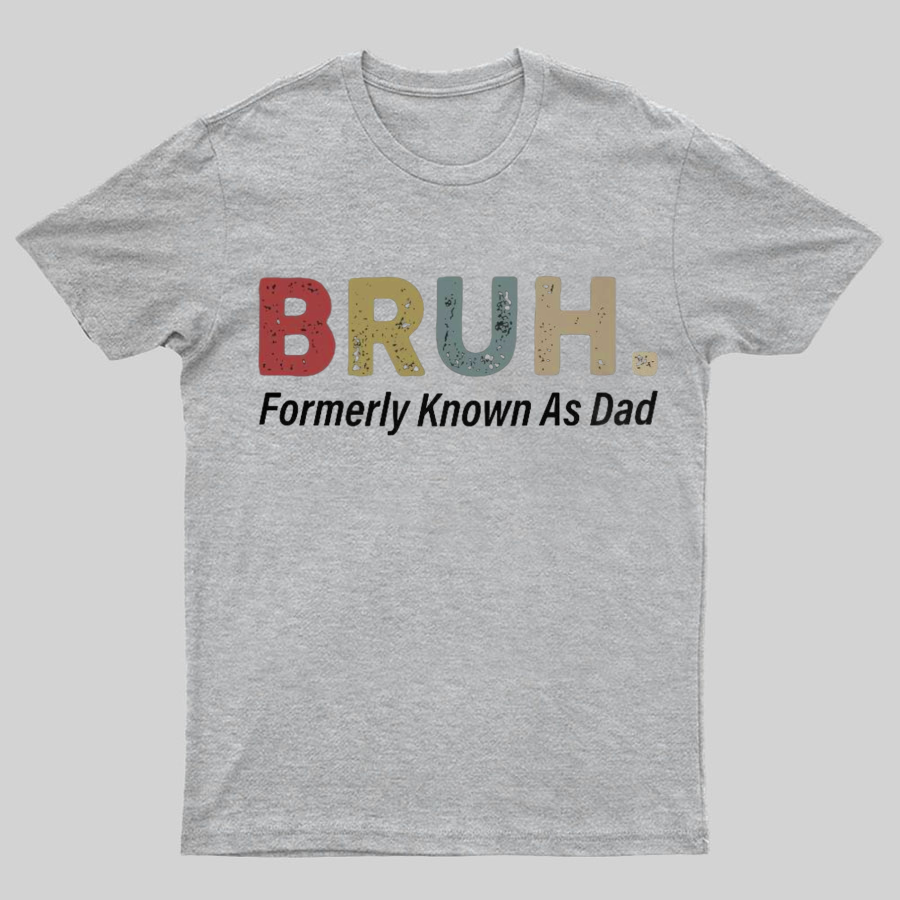 Bruh Formerly Known As Dad y T-Shirt，Fathers Day Gift