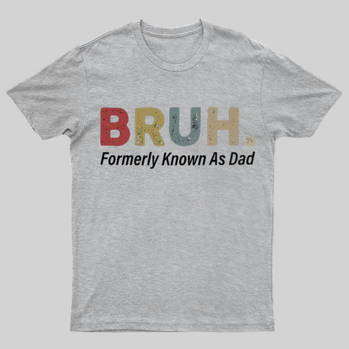 Bruh Formerly Known As Dad y T-Shirt，Fathers Day Gift