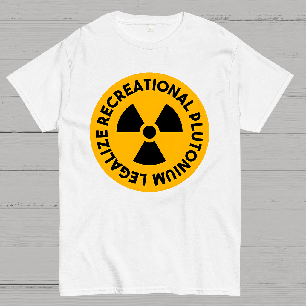 Legalize Recreational Plutonium  T-Shirt