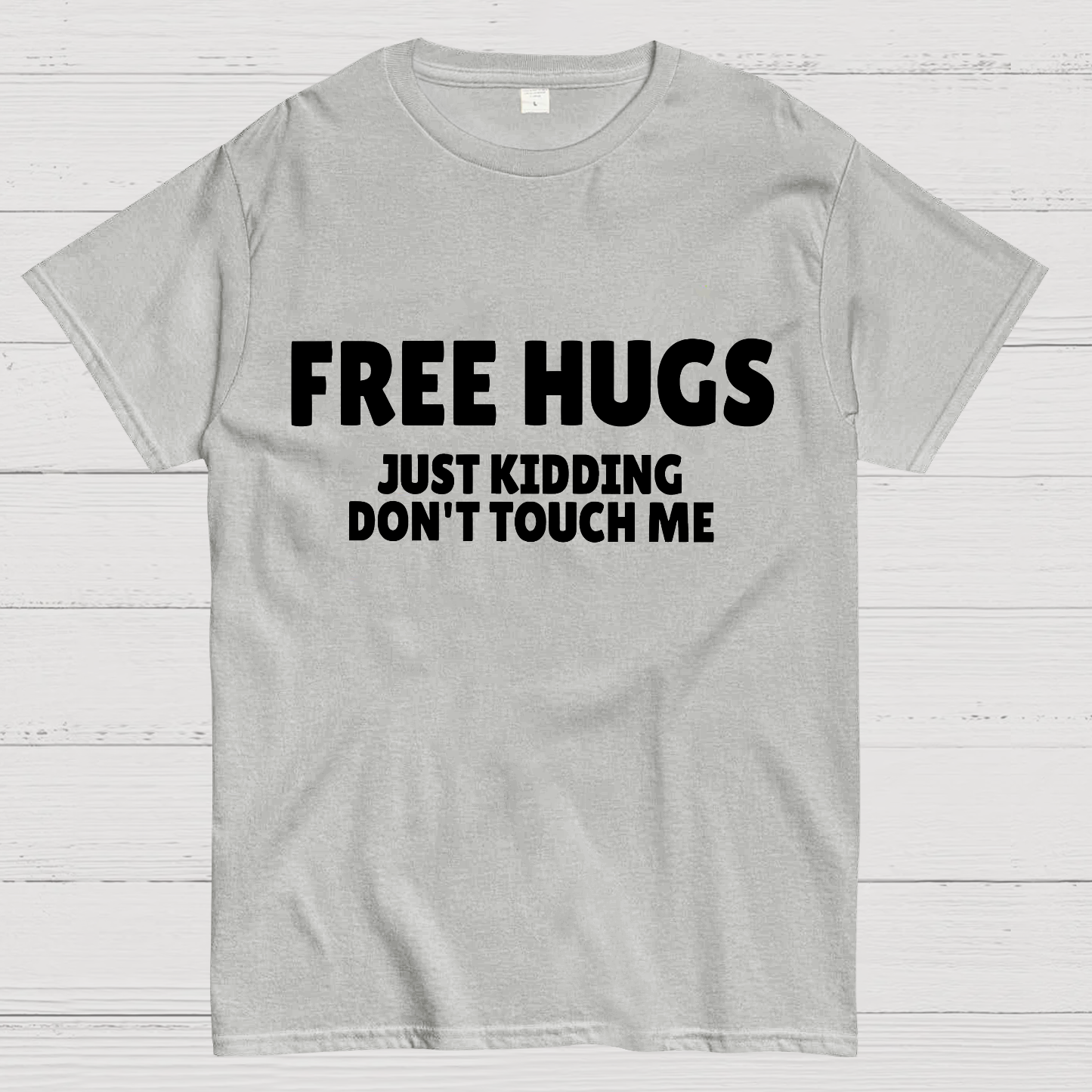 Free Hugs Just Kidding Don't Touch Me  T-Shirt