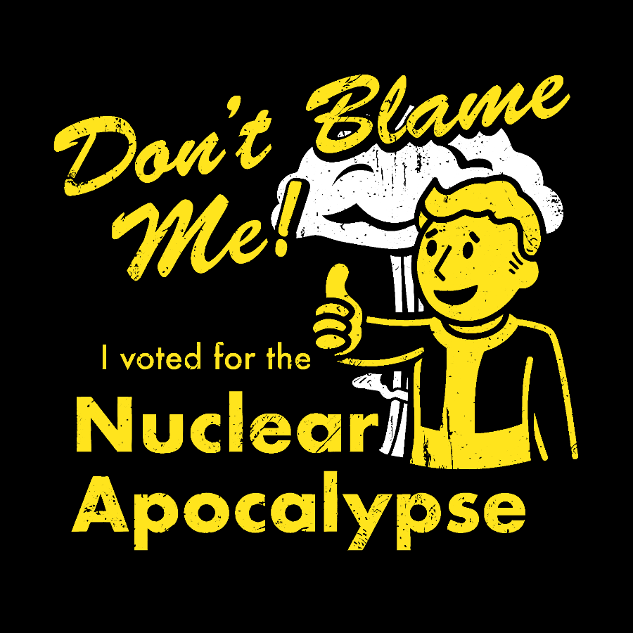 Don't Blame Me！I Voted for the Apocalypse  T-Shirt