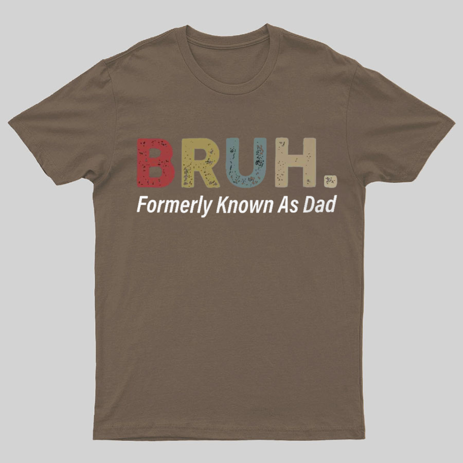 Bruh Formerly Known As Dad y T-Shirt，Fathers Day Gift