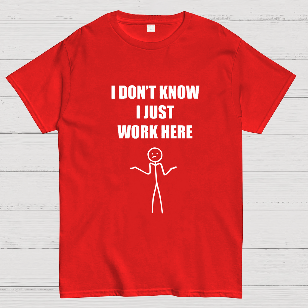 I Don’t  Know I Just Work Here y T-Shirt