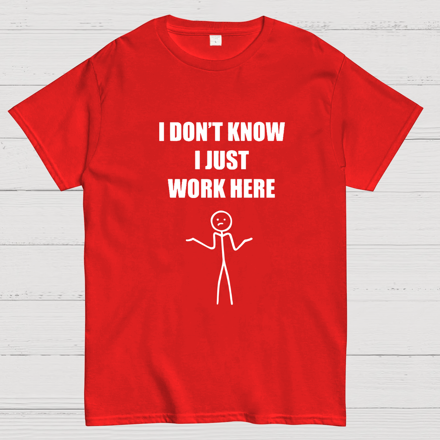I Don’t  Know I Just Work Here y T-Shirt