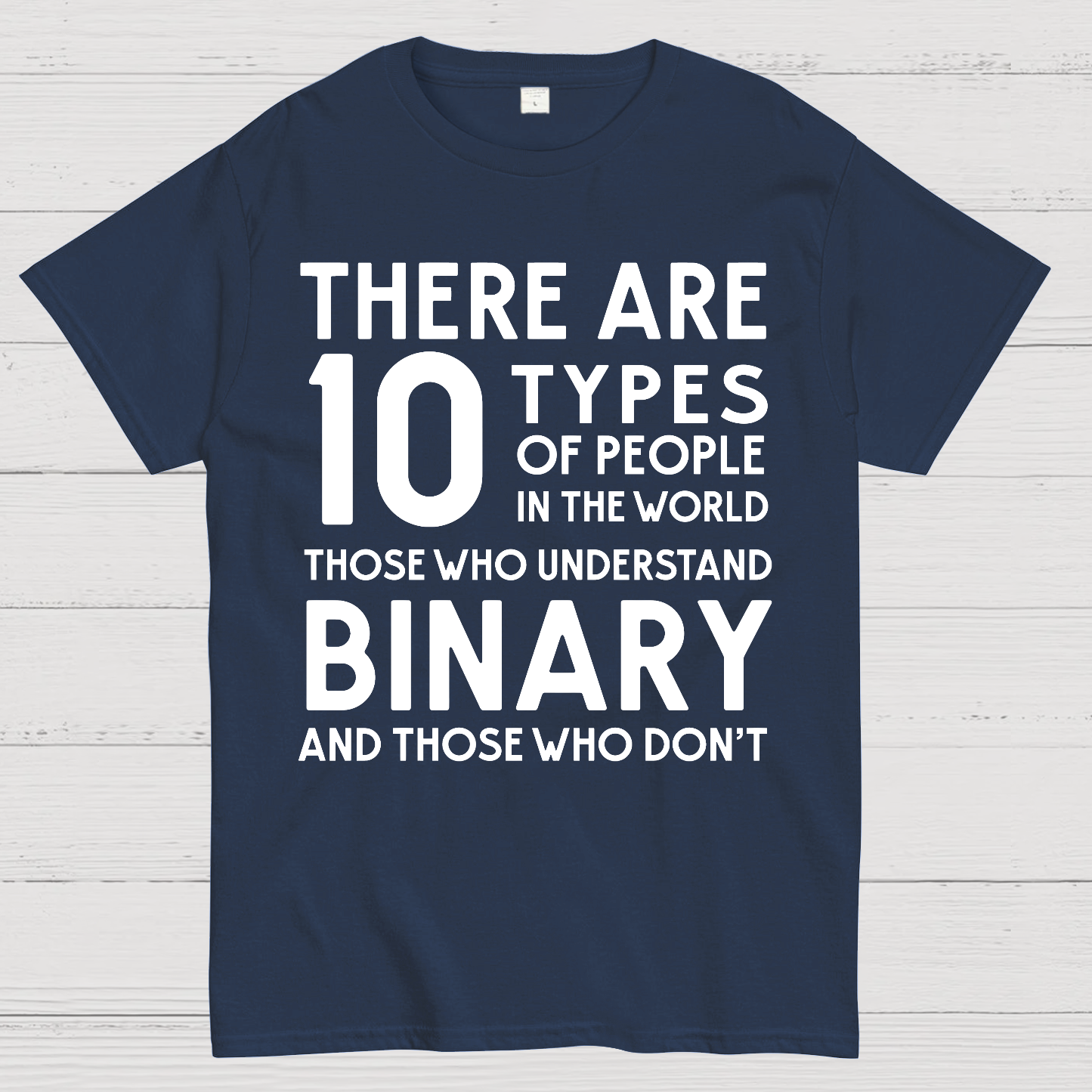 There Are 10 Types of People-Those Who Understand Binary and Those Who Don’t  T-Shirt