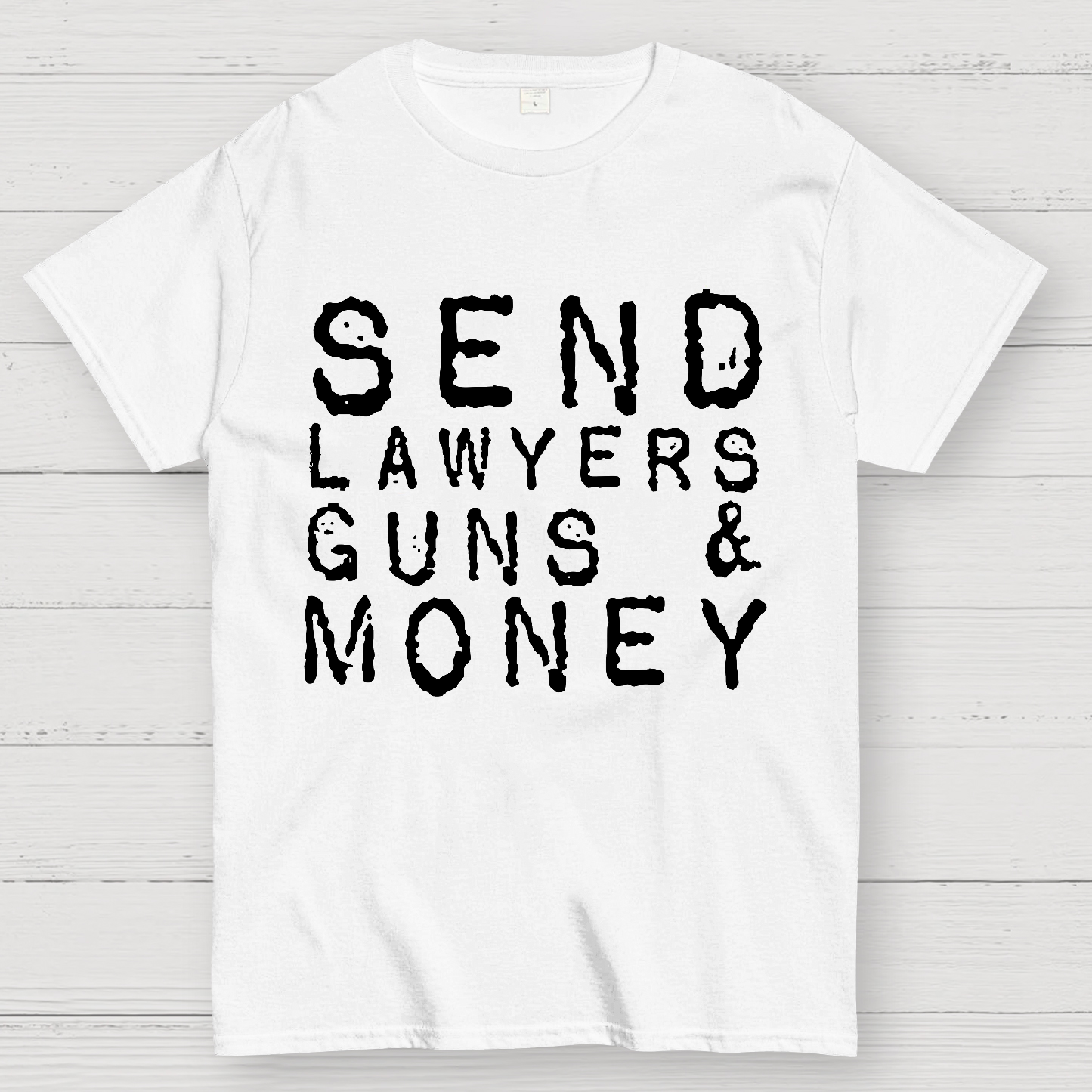 Send Lawyers Guns And Money  T-Shirt