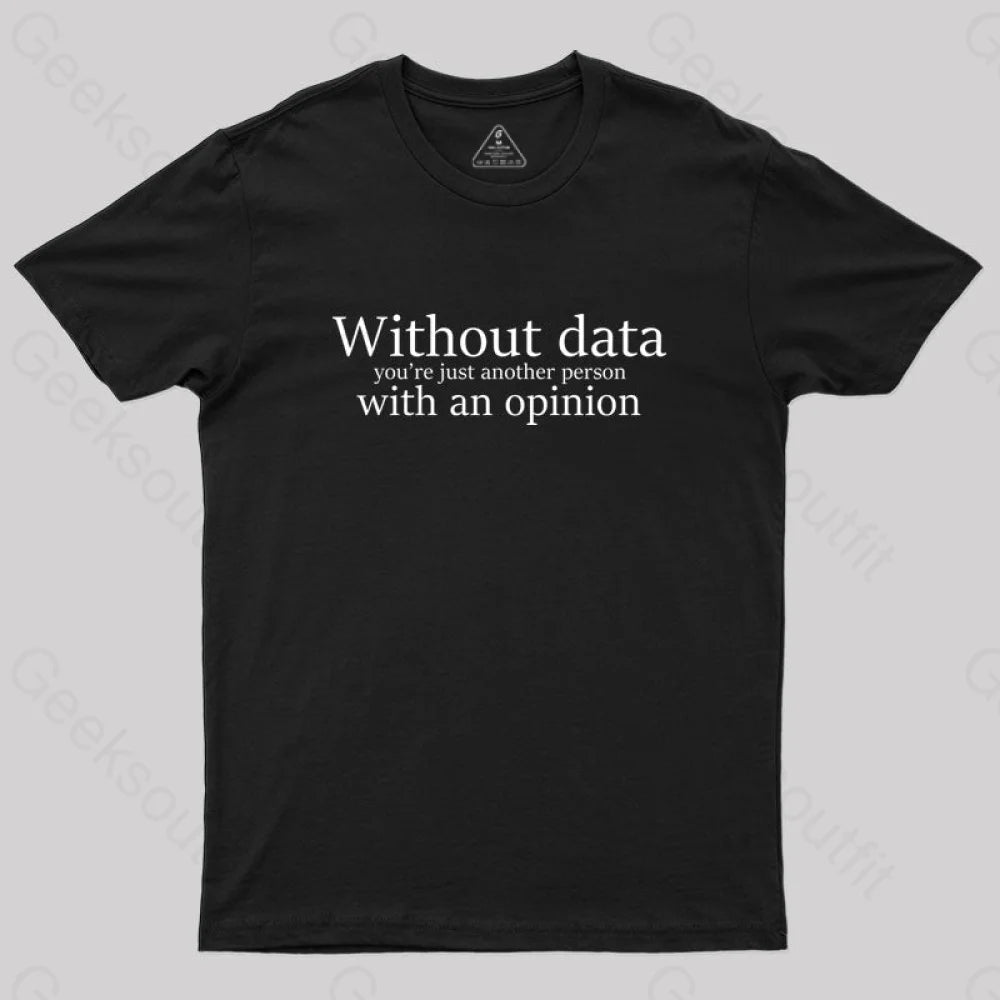 Without Data You're Just Another Person  T-Shirt
