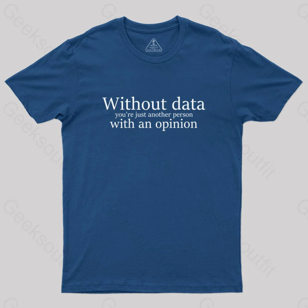 Without Data You're Just Another Person  T-Shirt