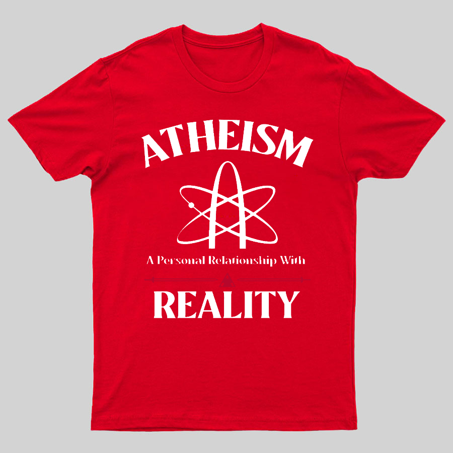 Atheism Personal Relationship With Reality y T-Shirt