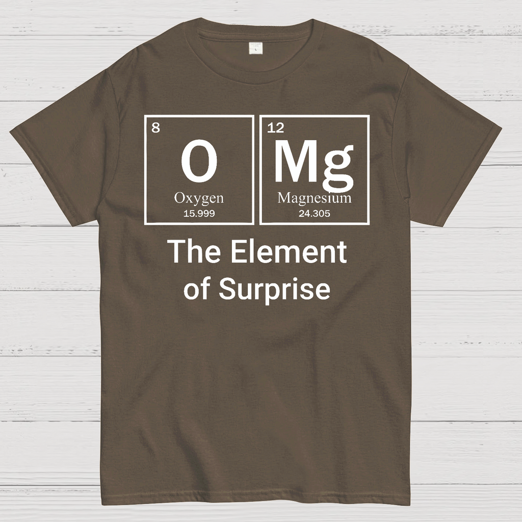 OMG The Element Of Surprise  T-Shirt