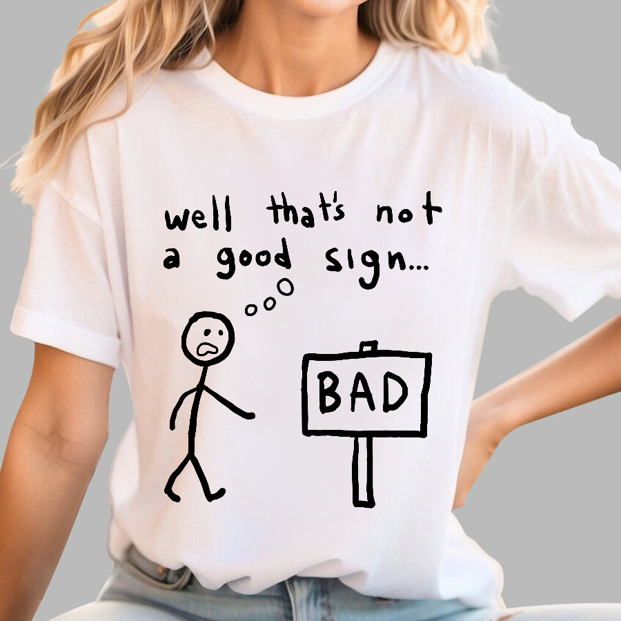 Not A Good Sign  T-Shirt