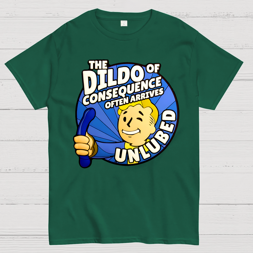 The Dildo Of Consequence Often Arrives Unlubed  T-Shirt