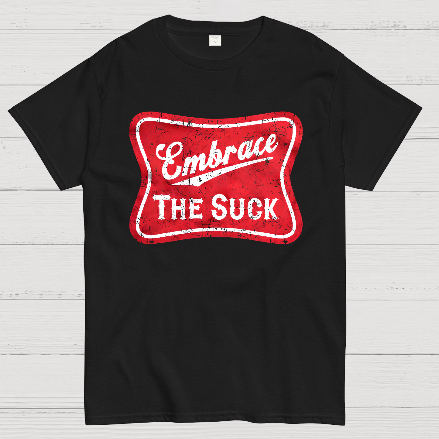 Embrace The Suck Label  T-Shirt