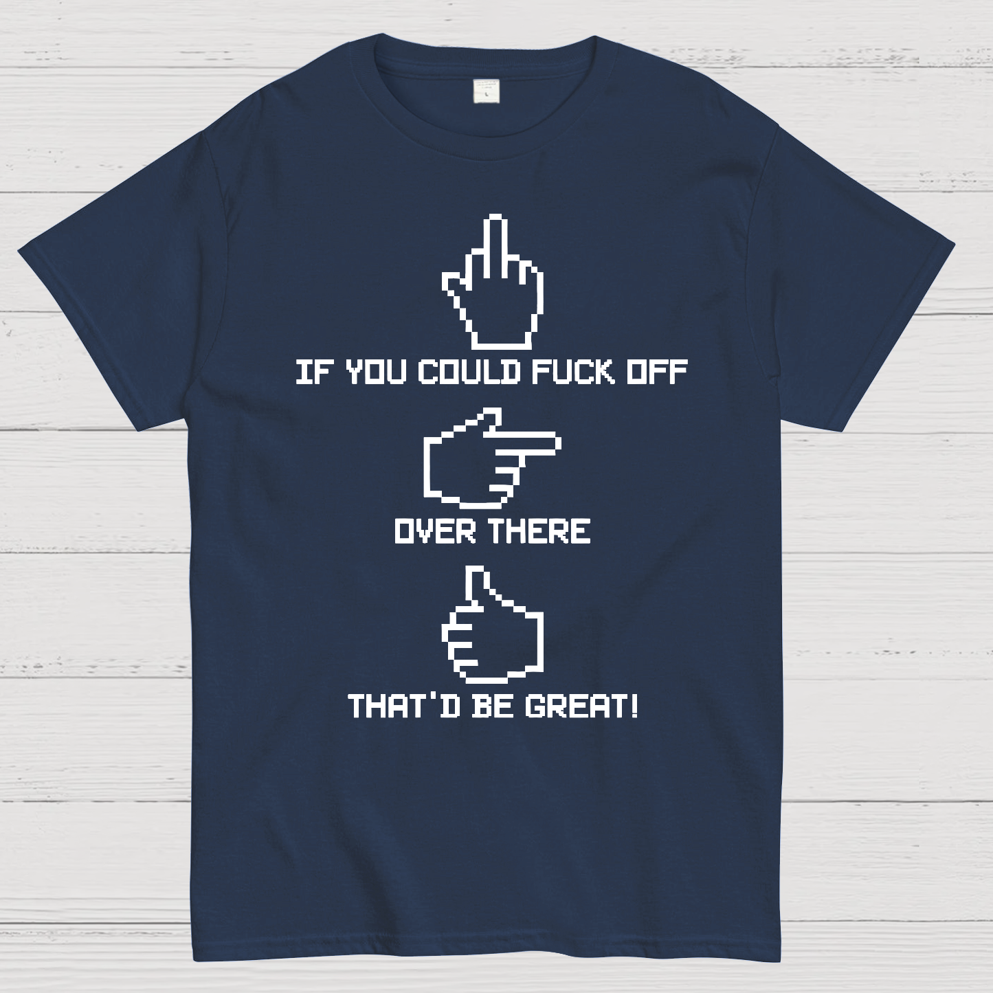 If You Could Fuck Off  T-Shirt