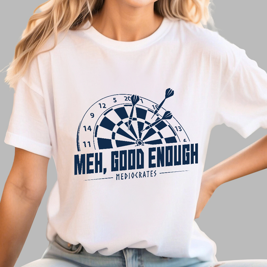 Mediocrates eh Good Enough Darts Game  T-Shirt