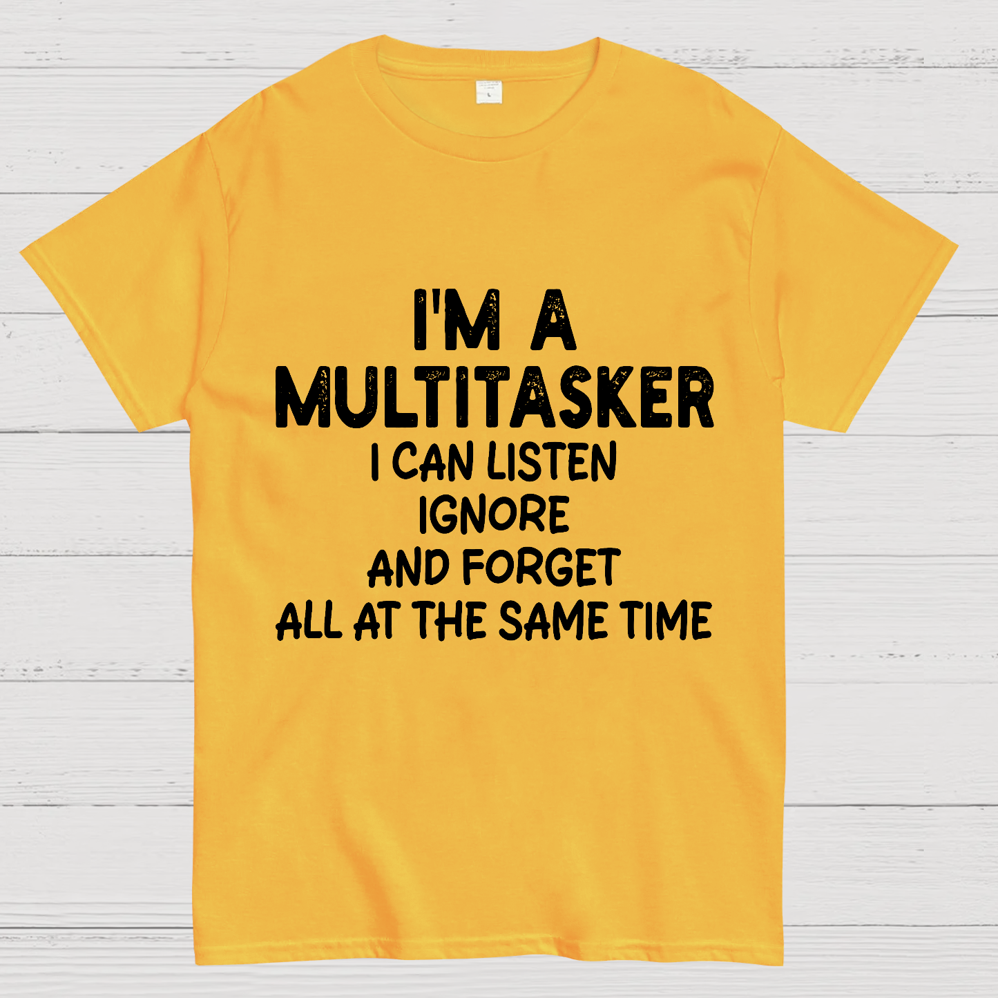 I'm A Multitasker I Can Listen Ignore And Forget All At The Same Time  T-Shirt