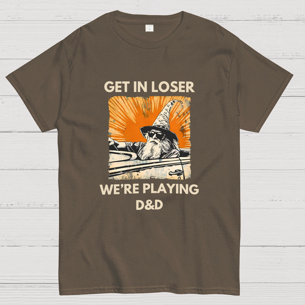 Get In Loser We're Playing Dnd Dungeon Master y T-Shirt
