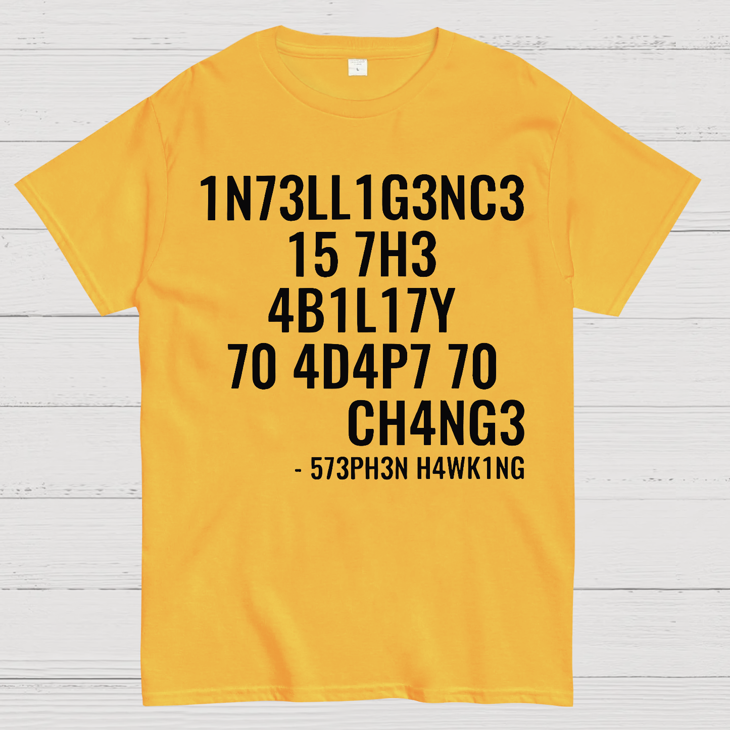 Intelligence Is The Ability To Adapt To Change  T-Shirt