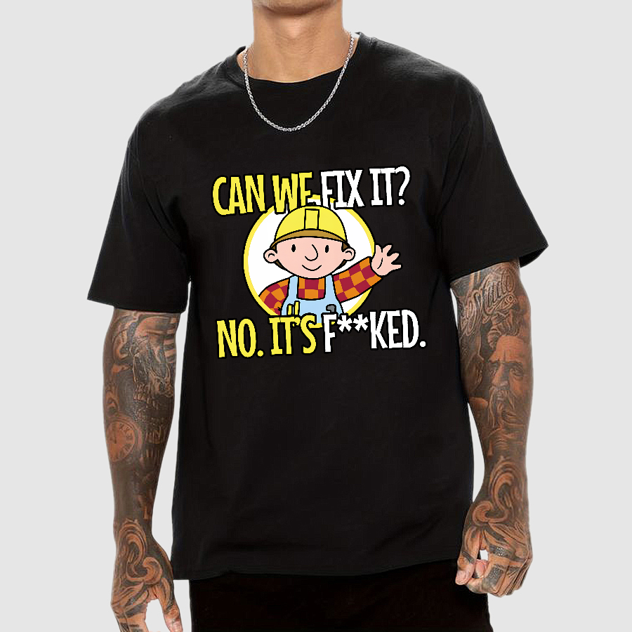 We Can't Fix It.  T-Shirt
