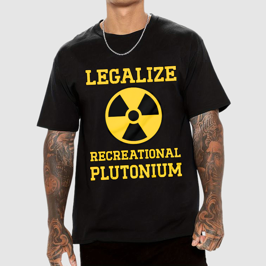 Legalize Recreational Plutonium  T-Shirt