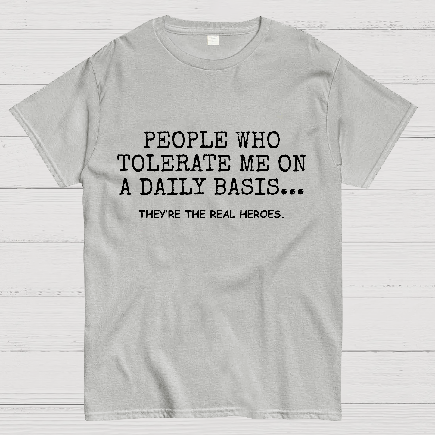 People Who Tolerate Me On A Daily Basis Sarcasm y T-Shirt