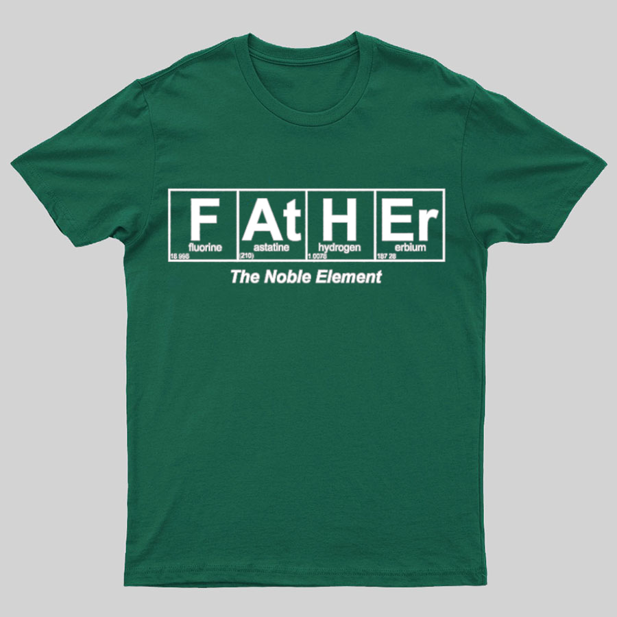 Father Element, The Noble Element, Science Dad y T-Shirt
