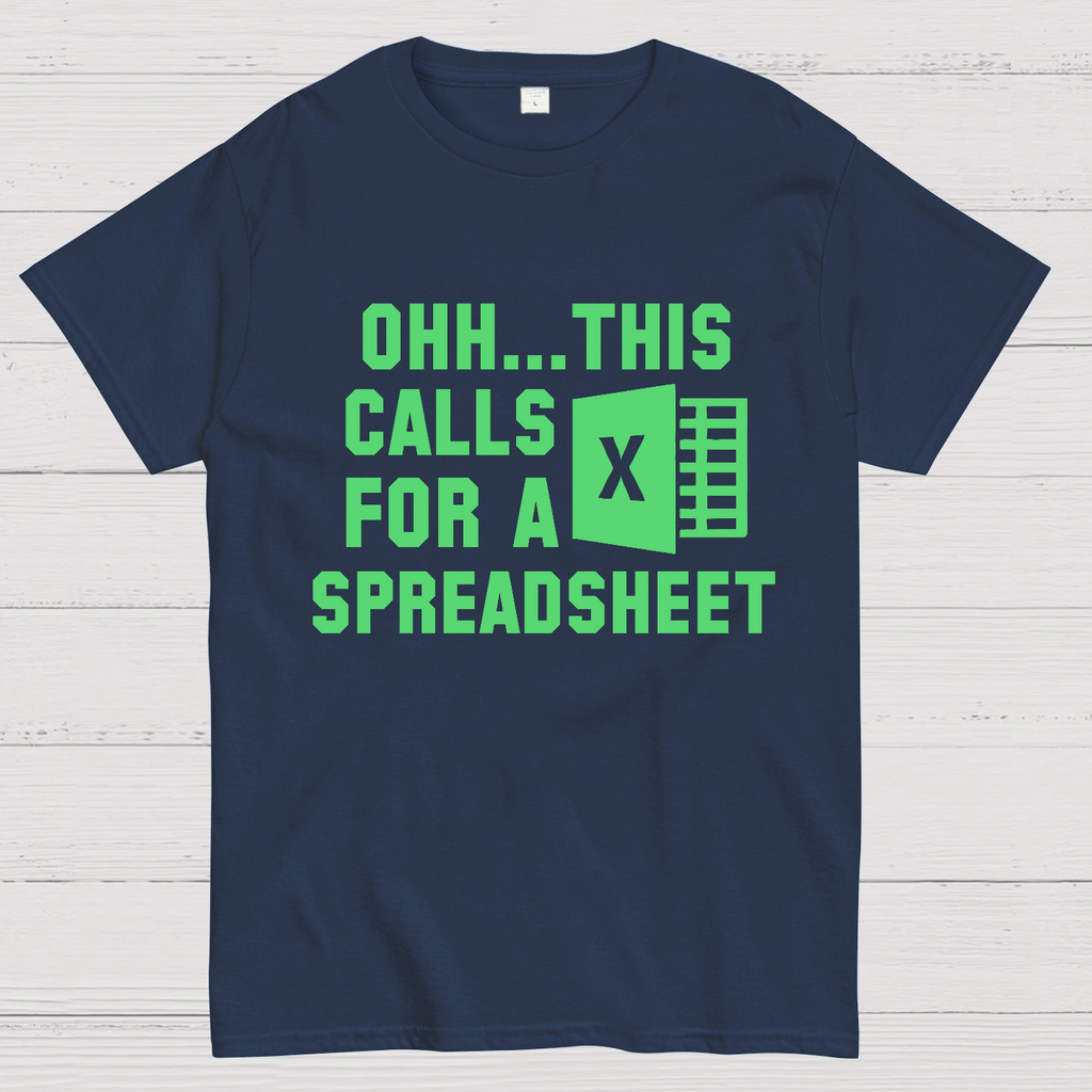Ohh...This Calls for a Spreadsheet   T-Shirt