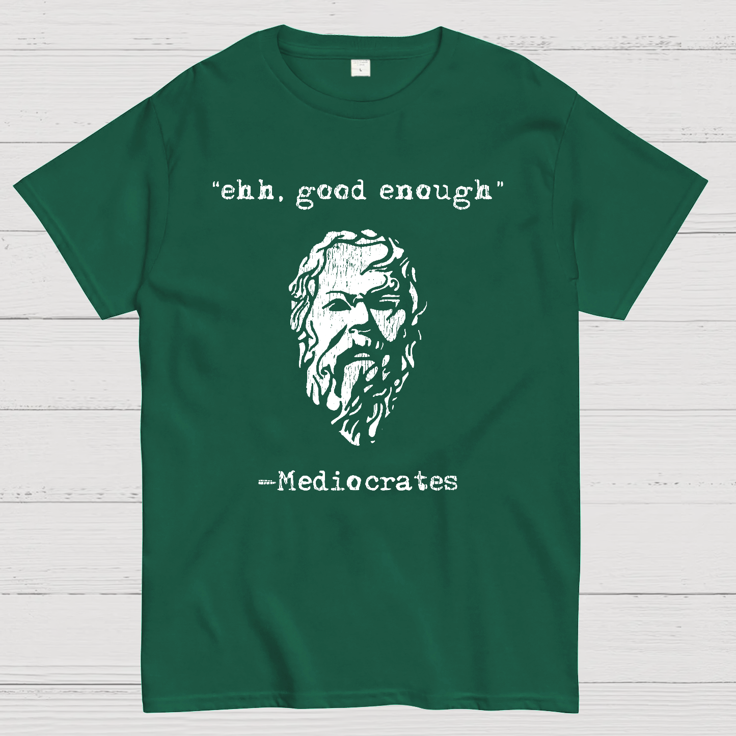 Mediocrates eh Good Enough  T-Shirt