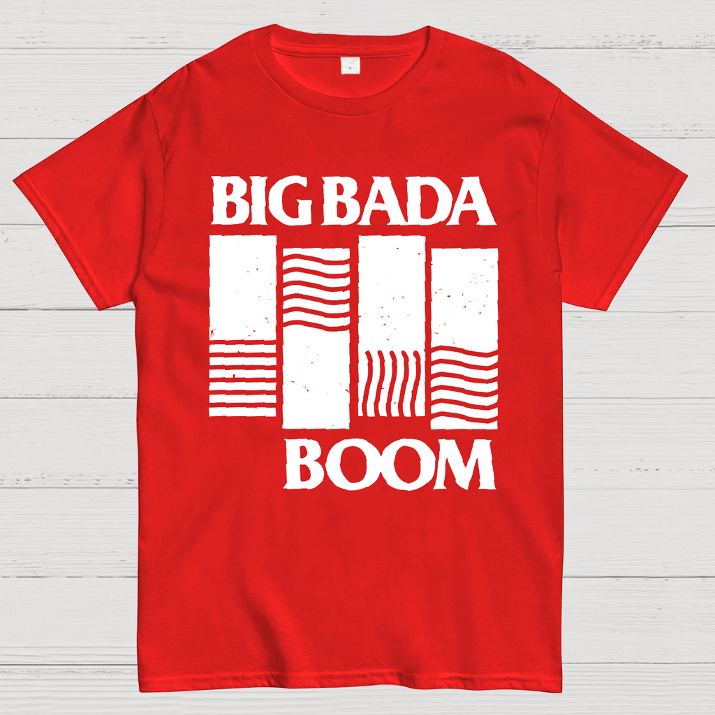 Big Bada Boom  T-Shirt