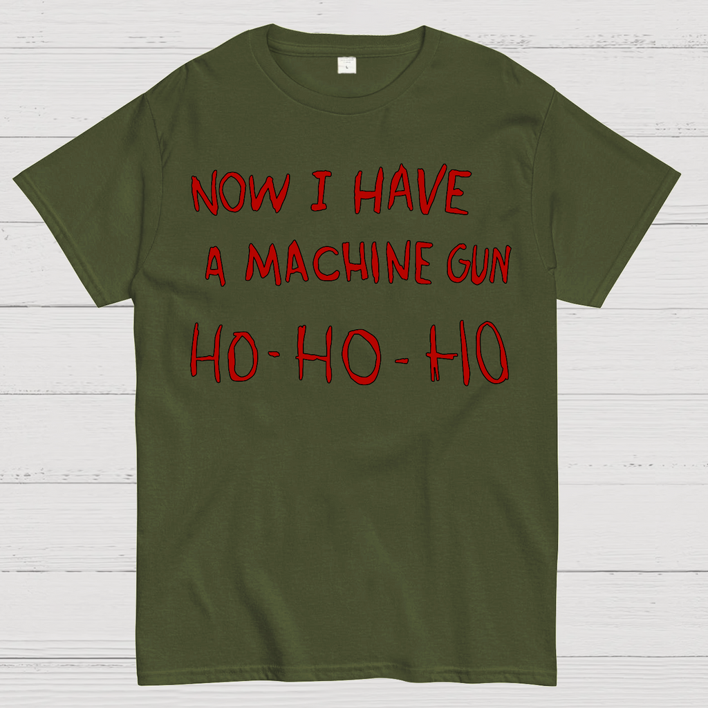 Now I Have A Machine Gun Ho-Ho-Ho  T-Shirt