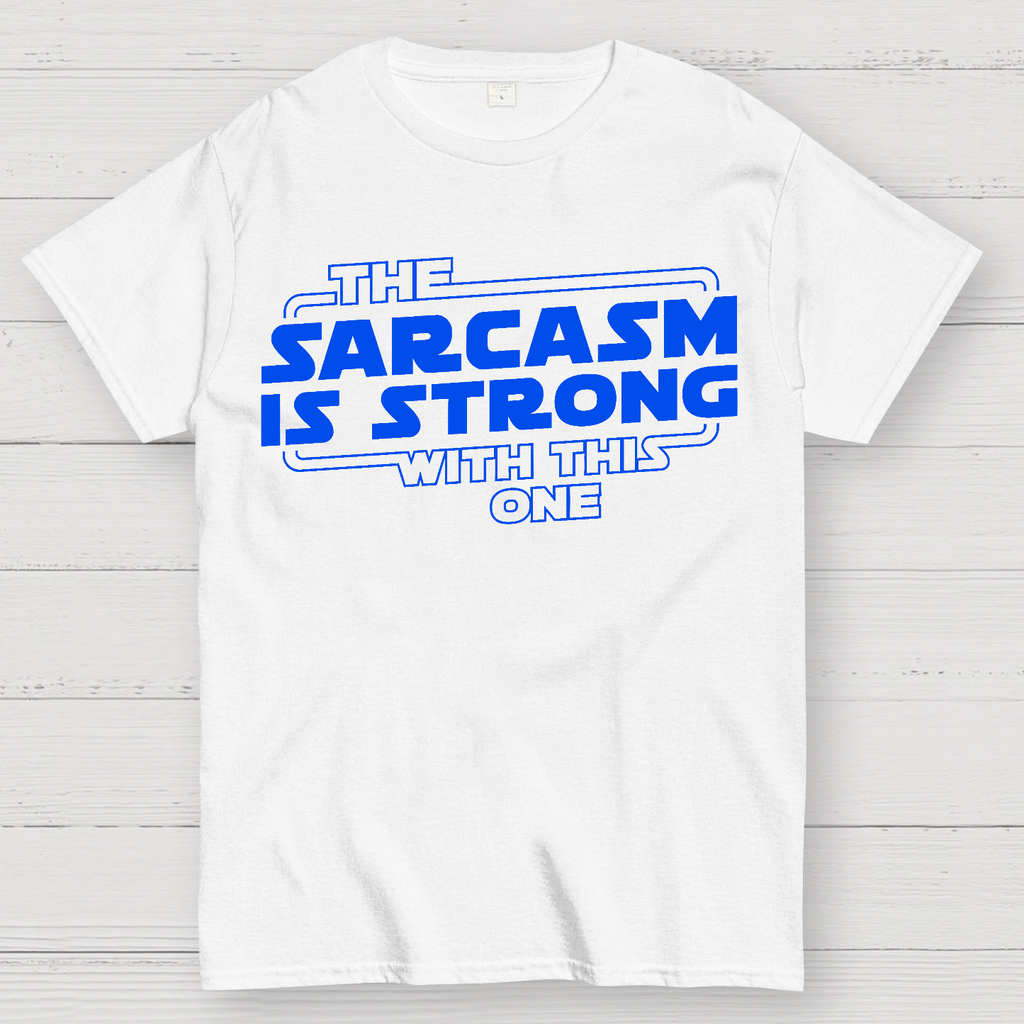 The Sarcasm Is Strong With This One  T-Shirt