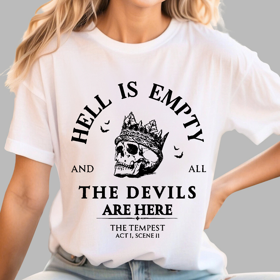 Hell Is Empty And All The Devils Are Here Shakespeare  T-Shirt