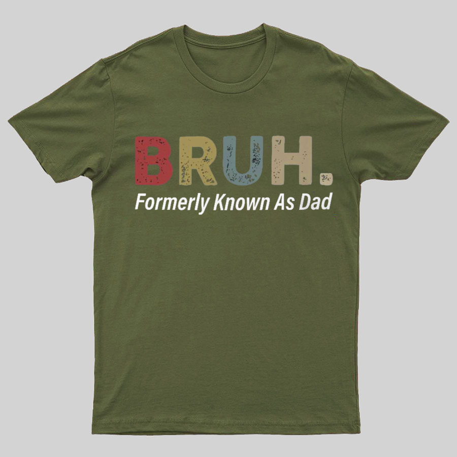 Bruh Formerly Known As Dad y T-Shirt，Fathers Day Gift