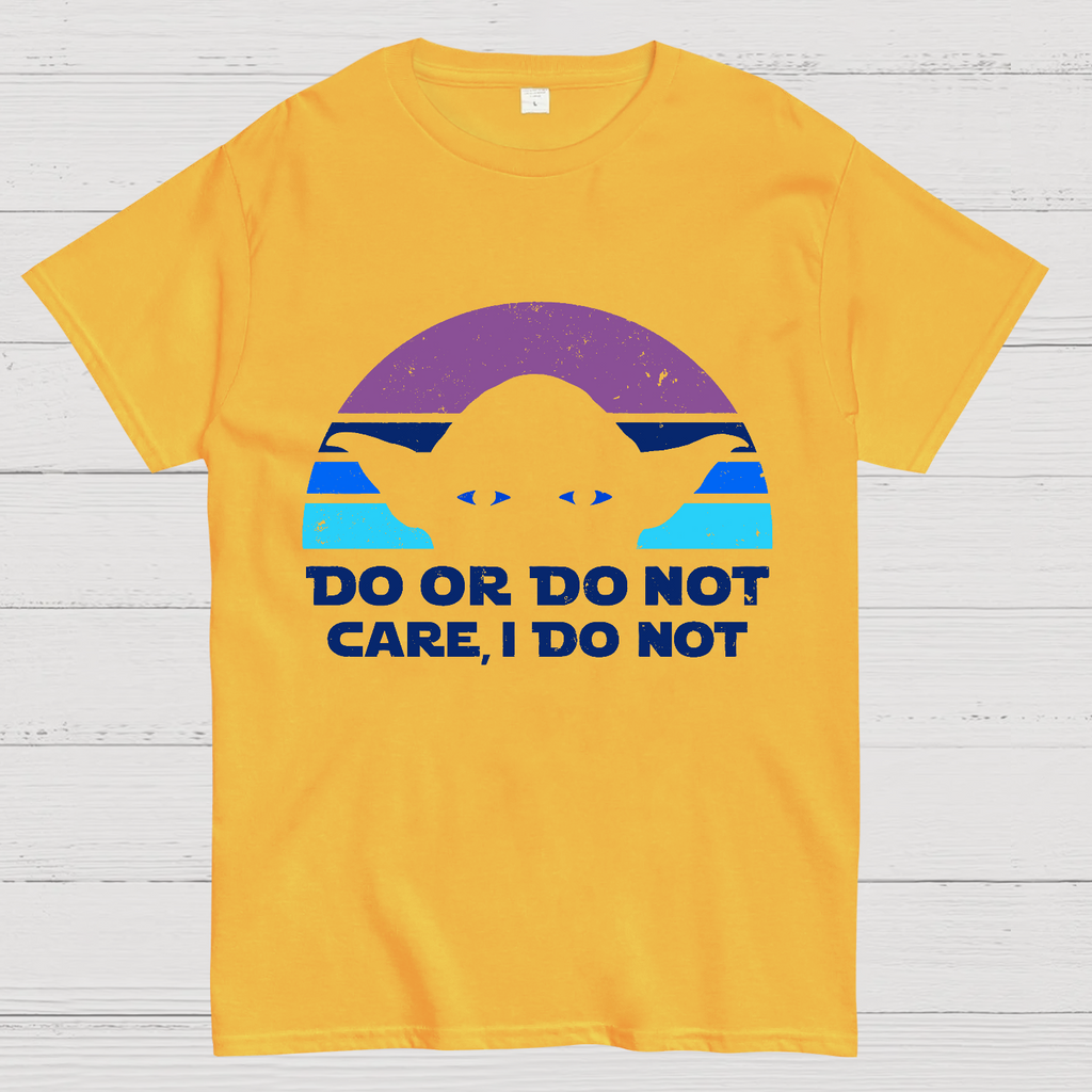 Care, I Do Not  T-Shirt