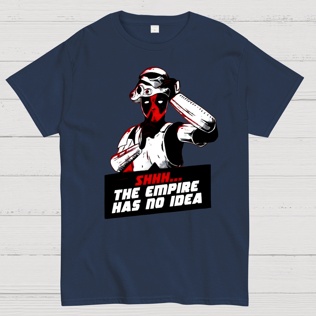 Shhh The Empire Has No Idea  T-Shirt
