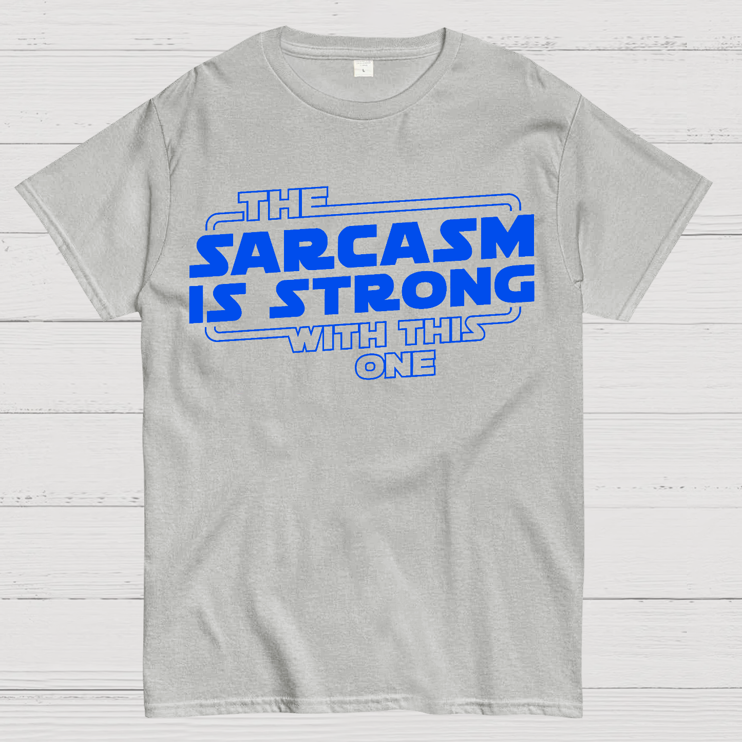The Sarcasm Is Strong With This One  T-Shirt