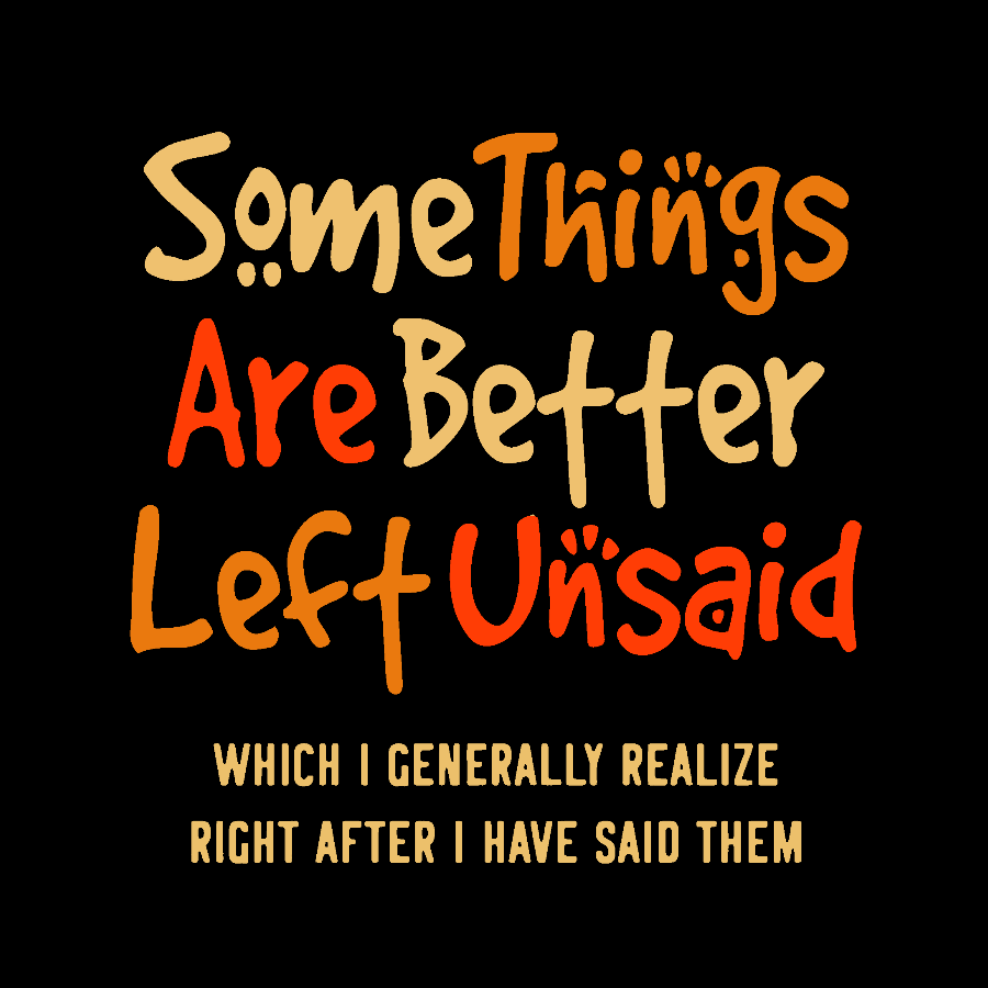 Some Things Are Just Better Left Unsaid  T-Shirt