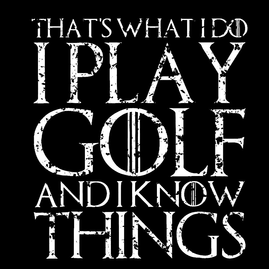 That's What I Do I Play Golf And I Know Things  T-Shirt