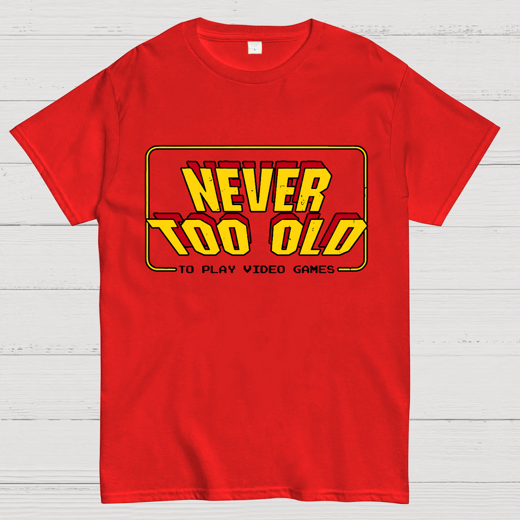 Never Too Old  T-Shirt