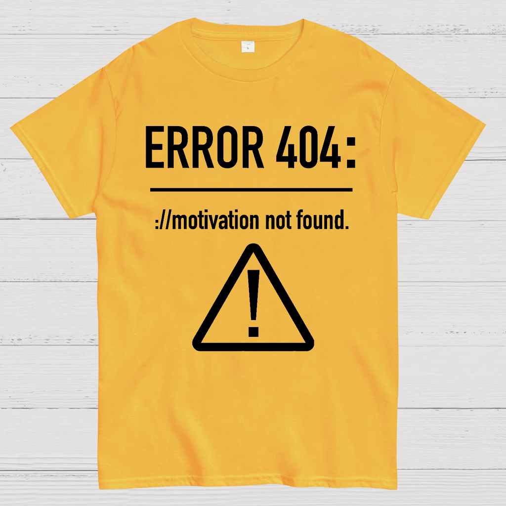Error 404 Motivation Not Found  T-Shirt