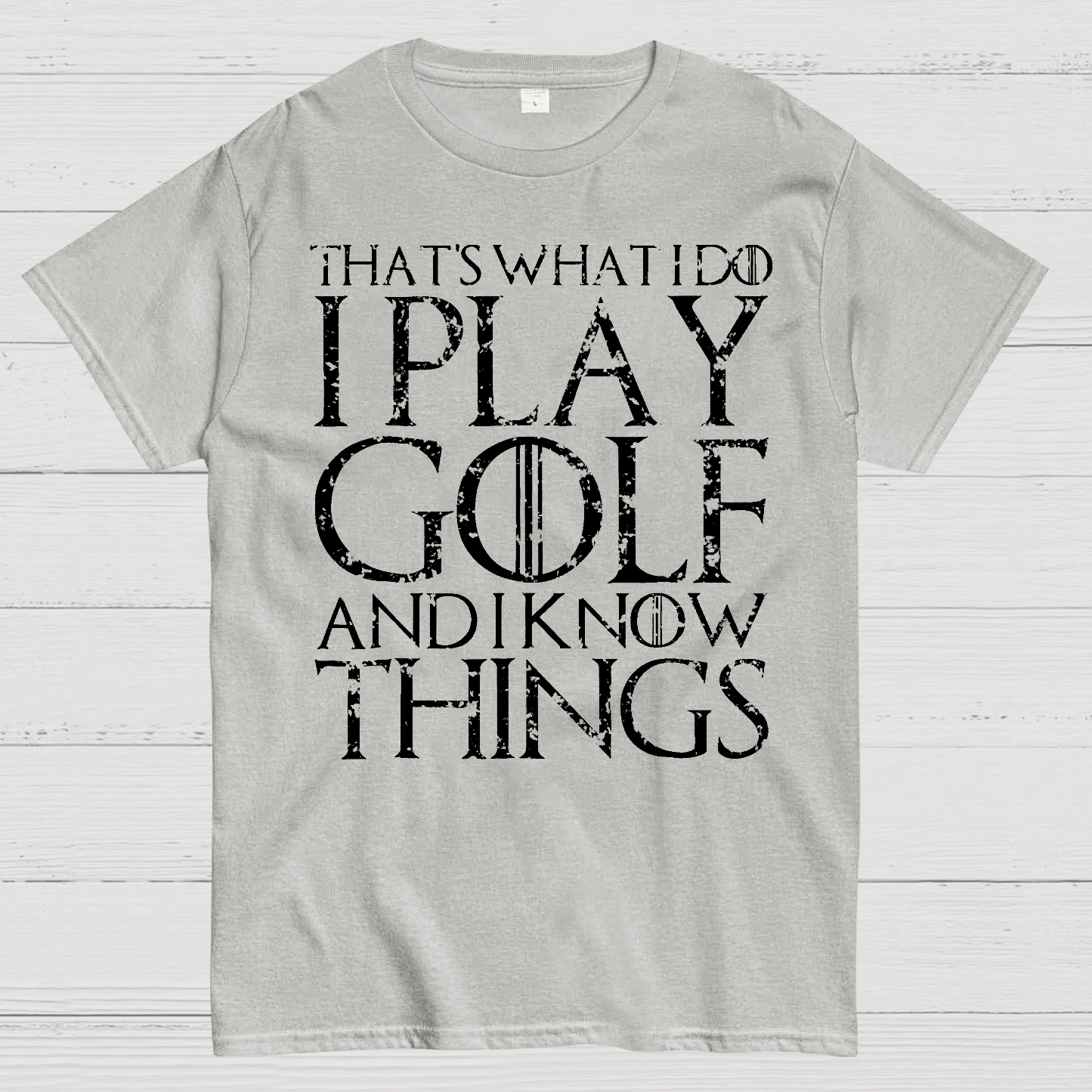 That's What I Do I Play Golf And I Know Things  T-Shirt