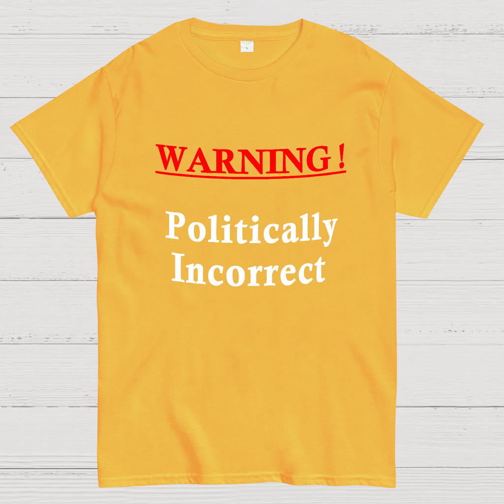 Politically Incorrect y T-Shirt