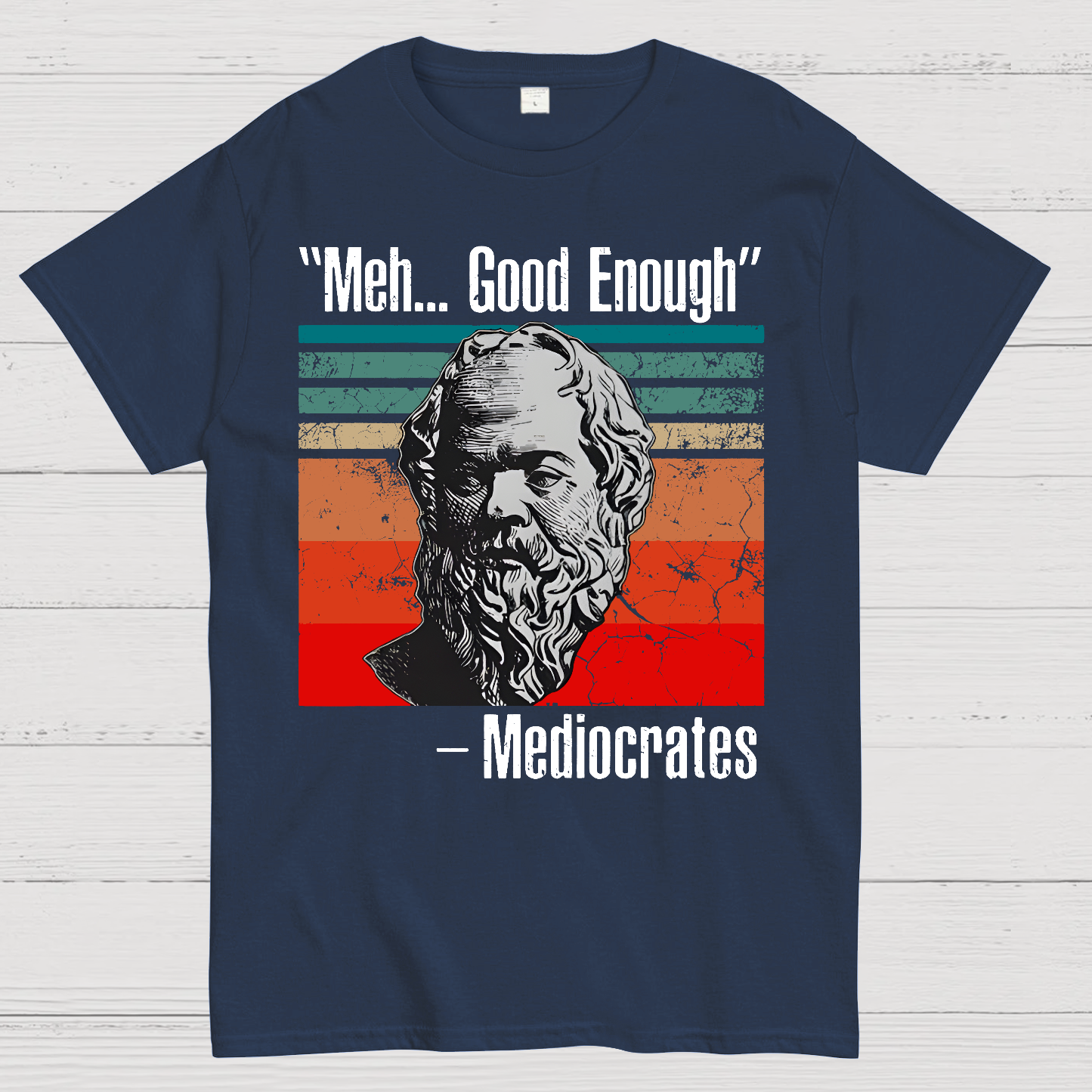 Meh Good Enough Mediocrates  T-Shirt